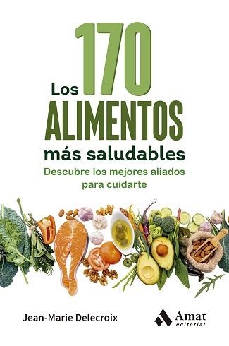 LOS 170 ALIMENTOS MÁS SALUDABLES | 9788410451360 | DELECROIX, JEAN-MARIE | Llibreria Geli - Llibreria Online de Girona - Comprar llibres en català i castellà