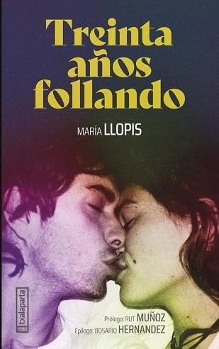 TREINTA AÑOS FOLLANDO | 9788410246560 | LLOPIS,MARIA | Libreria Geli - Librería Online de Girona - Comprar libros en catalán y castellano