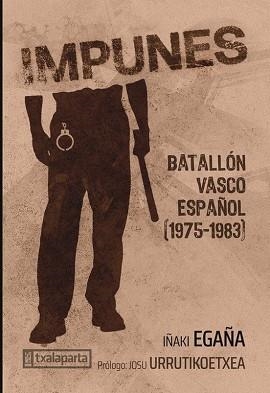 IMPUNES.BATALLON VASCO ESPAÑOL (1975-1983) | 9788410246591 | EGAÑA,IÑAKI | Llibreria Geli - Llibreria Online de Girona - Comprar llibres en català i castellà
