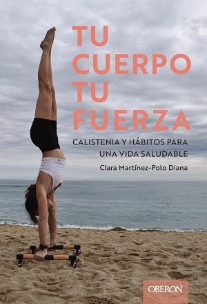 TU CUERPO,TU FUERZA.CALISTENIA Y HÁBITOS PARA UNA VIDA SALUDABLE | 9788441551992 | MAXOU, CLARA | Llibreria Geli - Llibreria Online de Girona - Comprar llibres en català i castellà