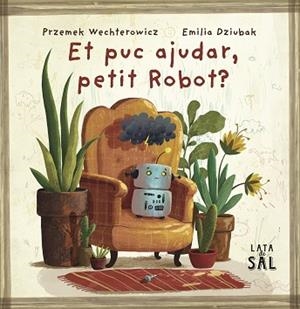 ET PUC AJUDAR,PETIT ROBOT? | 9788412733082 | WECHTEROWICZ, PRZEMIYSTAW | Llibreria Geli - Llibreria Online de Girona - Comprar llibres en català i castellà