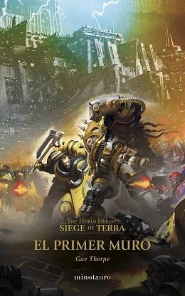 THE HORUS HERESY.SIEGE OF TERRA Nº 03 EL PRIMER MURO | 9788445017180 | THORPE, GAV | Libreria Geli - Librería Online de Girona - Comprar libros en catalán y castellano