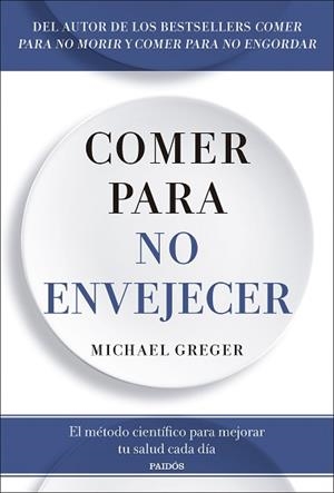 COMER PARA NO ENVEJECER | 9788449344053 | GREGER, MICHAEL | Libreria Geli - Librería Online de Girona - Comprar libros en catalán y castellano