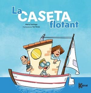 LA CASETA FLOTANT | 9788419476500 | SANTIAGO, MARTA | Libreria Geli - Librería Online de Girona - Comprar libros en catalán y castellano