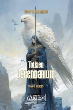 TOLKIEN LEGENDARIUM-1.HÉROES | 9788412793765 | SIMONSON, MARTIN | Libreria Geli - Librería Online de Girona - Comprar libros en catalán y castellano
