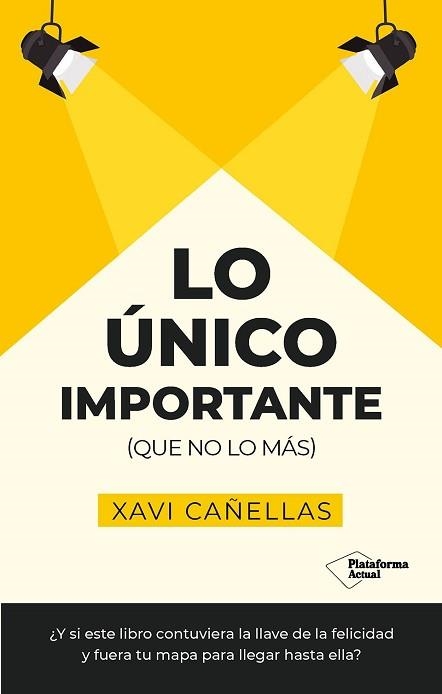 LO ÚNICO IMPORTANTE | 9788410079441 | CAÑELLAS, XAVI | Llibreria Geli - Llibreria Online de Girona - Comprar llibres en català i castellà