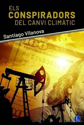 ELS CONSPIRADORS DEL CANVI CLIMÀTIC | 9788412707564 | VILANOVA, SANTIAGO | Llibreria Geli - Llibreria Online de Girona - Comprar llibres en català i castellà