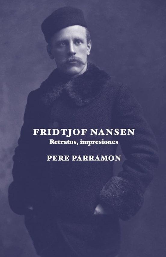 FRIDTJOF NANSEN.RETRATOS,IMPRESIONES | 9788412955675 | PARAMON RUBIO,PERE | Llibreria Geli - Llibreria Online de Girona - Comprar llibres en català i castellà