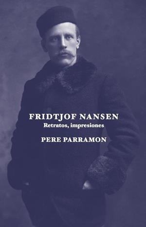 FRIDTJOF NANSEN.RETRATOS,IMPRESIONES | 9788412955675 | PARAMON RUBIO,PERE | Llibreria Geli - Llibreria Online de Girona - Comprar llibres en català i castellà