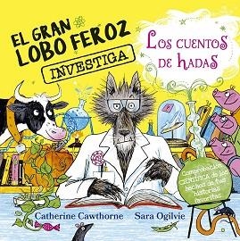 EL GRAN LOBO FEROZ INVESTIGA LOS CUENTOS DE HADAS | 9788491458074 | CAWTHORNE, CATHERINE | Libreria Geli - Librería Online de Girona - Comprar libros en catalán y castellano