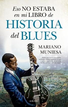 ESO NO ESTABA EN MI LIBRO DE HISTORIA DEL BLUES | 9788410528024 | MARIANO MUNIESA | Llibreria Geli - Llibreria Online de Girona - Comprar llibres en català i castellà