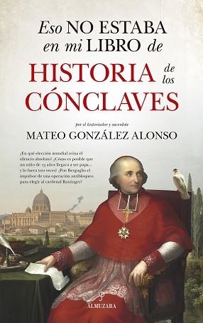 ESO NO ESTABA EN MI LIBRO DE HISTORIA DE LOS CÓNCLAVES | 9788410528567 | MATEO GONZÁLEZ ALONSO | Llibreria Geli - Llibreria Online de Girona - Comprar llibres en català i castellà