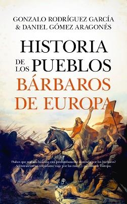HISTORIA DE LOS PUEBLOS BÁRBAROS DE EUROPA | 9788411316965 | DANIEL GÓMEZ ARAGONÉS/GONZALO RODRÍGUEZ GARCÍA | Llibreria Geli - Llibreria Online de Girona - Comprar llibres en català i castellà