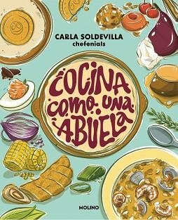 COCINA COMO UNA ABUELA | 9788427248434 | SOLDEVILLA (@CHEFENIALS), CARLA | Llibreria Geli - Llibreria Online de Girona - Comprar llibres en català i castellà