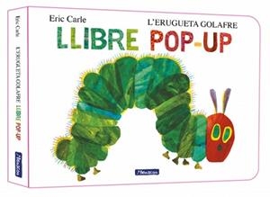 L'ERUGUETA GOLAFRE. EL LLIBRE POP-UP (COL·LECCIÓ ERIC CARLE) | 9788448869625 | CARLE, ERIC | Libreria Geli - Librería Online de Girona - Comprar libros en catalán y castellano