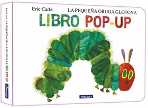 LA PEQUEÑA ORUGA GLOTONA. EL LIBRO POP-UP (COLECCIÓN ERIC CARLE) | 9788448869618 | CARLE, ERIC | Libreria Geli - Librería Online de Girona - Comprar libros en catalán y castellano