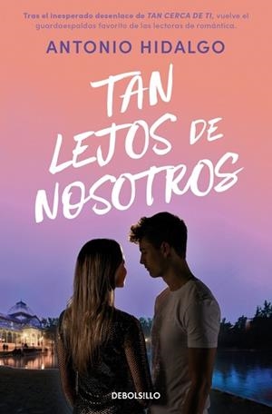 TAN LEJOS DE NOSOTROS (CERCA DE TI 2) | 9788466379380 | HIDALGO, ANTONIO | Libreria Geli - Librería Online de Girona - Comprar libros en catalán y castellano