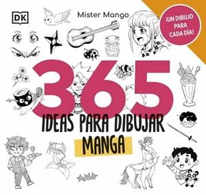 365 IDEAS PARA DIBUJAR MANGA | 9780241764183 | MISTER MANGO | Llibreria Geli - Llibreria Online de Girona - Comprar llibres en català i castellà
