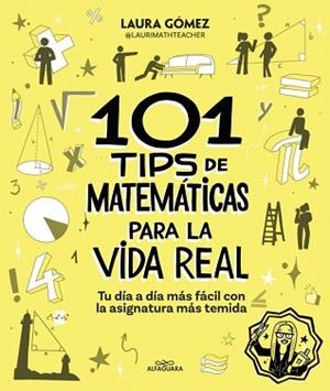 101 TIPS DE MATEMÁTICAS PARA LA VIDA REAL | 9788410190269 | GÓMEZ POZO (@LAURIMATHTEACHER), LAURA | Libreria Geli - Librería Online de Girona - Comprar libros en catalán y castellano