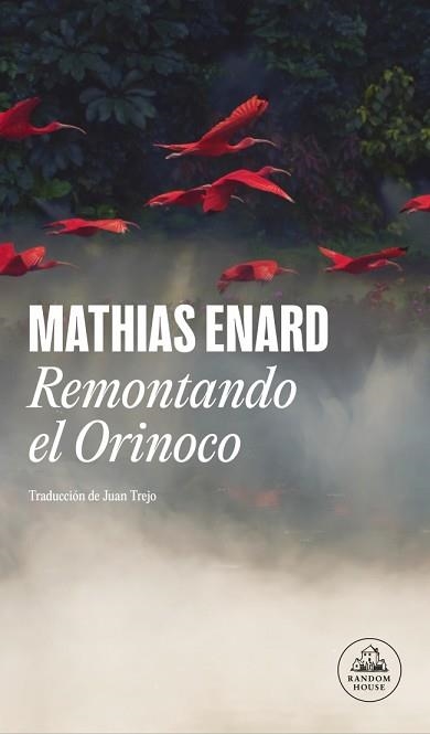 REMONTANDO EL ORINOCO | 9788439740223 | ENARD, MATHIAS | Llibreria Geli - Llibreria Online de Girona - Comprar llibres en català i castellà