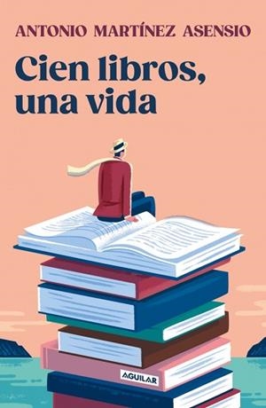 CIEN LIBROS,UNA VIDA | 9788403525528 | MARTÍNEZ ASENSIO, ANTONIO | Llibreria Geli - Llibreria Online de Girona - Comprar llibres en català i castellà