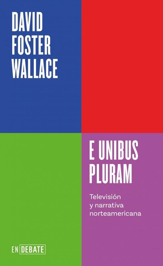 E UNIBUS PLURAM (SERIE ENDEBATE) | 9788410433410 | WALLACE, DAVID FOSTER | Llibreria Geli - Llibreria Online de Girona - Comprar llibres en català i castellà