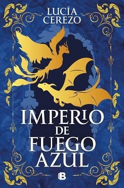 IMPERIO DE FUEGO AZUL (SAGA FÉNIX & DRAGÓN 1) | 9788466682213 | CEREZO, LUCÍA | Llibreria Geli - Llibreria Online de Girona - Comprar llibres en català i castellà