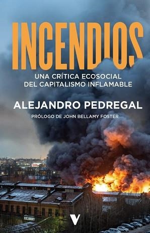 INCENDIOS.UNACRÍTICA ECOSOCIAL DEL CAPITALISMO INFLAMABLE | 9788410344884 | PEDREGAL,ALEJANDRO | Libreria Geli - Librería Online de Girona - Comprar libros en catalán y castellano