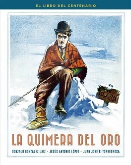 LA QUIMERA DEL ORO.EL LIBRO DEL CENTENARIO | 9788410247321 | GONZALEZ LAIZ,GONZALO/LÓPEZ,JESÚS ANTONIO | Libreria Geli - Librería Online de Girona - Comprar libros en catalán y castellano