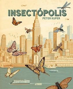 INSECTÓPOLIS | 9788410332454 | KUPER, PETER/LARDÍN CARBALLO, RUBÉN | Llibreria Geli - Llibreria Online de Girona - Comprar llibres en català i castellà