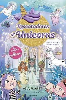 RESCATADORES D'UNICORNS-7.VIATGE AL PAÍS DE LES NIMFES | 9788410395176 | PUNSET, ANA | Llibreria Geli - Llibreria Online de Girona - Comprar llibres en català i castellà