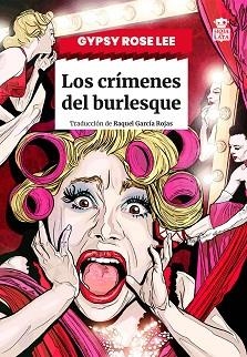LOS CRÍMENES DEL BURLESQUE | 9791387554057 | LEE, GYPSY ROSE | Llibreria Geli - Llibreria Online de Girona - Comprar llibres en català i castellà