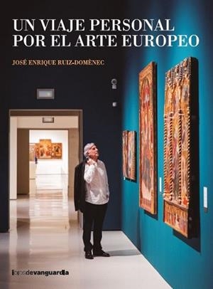 UN VIAJE PERSONAL POR EL ARTE EUROPEO | 9788418604553 | RUIZ-DOMÈNEC, JOSÉ ENRIQUE | Llibreria Geli - Llibreria Online de Girona - Comprar llibres en català i castellà