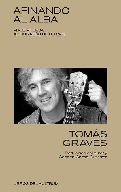 AFINANDO AL ALBA.VIAJE MUSICAL AL CORAZÓN DE UN PAÍS | 9788418404689 | GRAVES, TOMÁS | Libreria Geli - Librería Online de Girona - Comprar libros en catalán y castellano