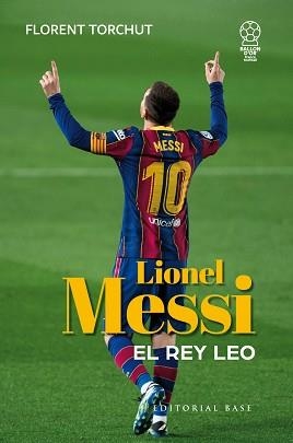 MESSI.EL REY LEO | 9788410043589 | TORCHUT, FLORENT | Libreria Geli - Librería Online de Girona - Comprar libros en catalán y castellano