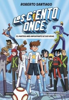 LOS CIENTO ONCE-1.EL PARTIDO MÁS IMPORTANTE DE SUS VIDAS | 9788408305811 | SANTIAGO, ROBERTO/SANTOS MOLINA, EDUARDO DE LOS | Llibreria Geli - Llibreria Online de Girona - Comprar llibres en català i castellà