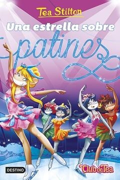 UNA ESTRELLA SOBRE PATINES | 9788408304814 | STILTON, TEA | Llibreria Geli - Llibreria Online de Girona - Comprar llibres en català i castellà