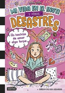 MI VIDA EN EL INSTI Y OTROS DESASTRES-2.UN HECHIZO DE AMOR ALGO TORPE | 9788408305392 | COVEN, WANDA | Llibreria Geli - Llibreria Online de Girona - Comprar llibres en català i castellà