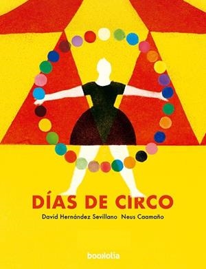 DÍAS DE CIRCO | 9788412815405 | HERNÁNDEZ SEVILLANO, DAVID | Libreria Geli - Librería Online de Girona - Comprar libros en catalán y castellano