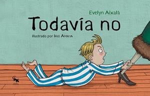 TODAVÍA NO | 9788410046184 | AIXALÁ, EVELYN | Llibreria Geli - Llibreria Online de Girona - Comprar llibres en català i castellà