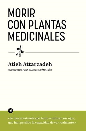 MORIR CON PLANTAS MEDICINALES | 9788412890365 | ATTARZADEH, ATIEH | Llibreria Geli - Llibreria Online de Girona - Comprar llibres en català i castellà