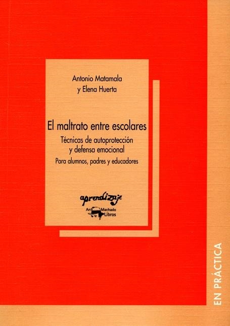 EL MALTRATO ENTRE ESCOLARES.TECNICAS DE AUTOPROTECCION Y DEF | 9788477741756 | HUERTA,ELENA/MATAMALA,ANTONIO | Libreria Geli - Librería Online de Girona - Comprar libros en catalán y castellano
