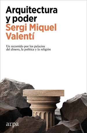 ARQUITECTURA Y PODER | 9788410313569 | MIQUEL VALENTÍ, SERGI | Llibreria Geli - Llibreria Online de Girona - Comprar llibres en català i castellà