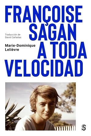 FRANÇOISE SAGAN A TODA VELOCIDAD | 9788412447071 | LELIÈVRE, MARIE-DOMINIQUE | Llibreria Geli - Llibreria Online de Girona - Comprar llibres en català i castellà