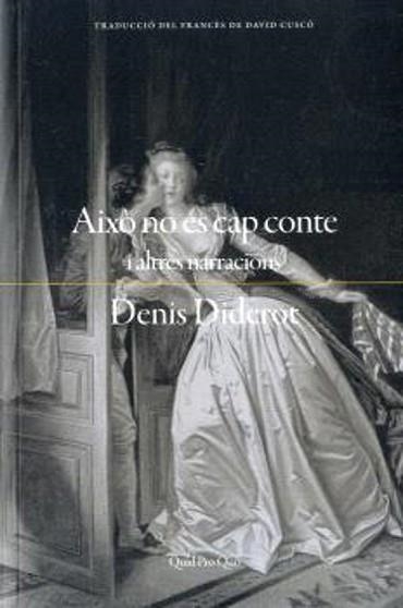 AIXÒ NO ÉS CAP CONTE | 9788417410476 | DIDEROT, DENIS | Libreria Geli - Librería Online de Girona - Comprar libros en catalán y castellano