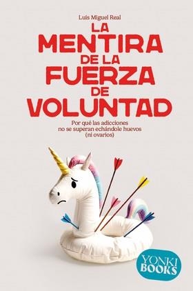 LA MENTIRA DE LA FUERZA DE VOLUNTAD | 9788412943863 | REAL, LUIS MIGUEL | Llibreria Geli - Llibreria Online de Girona - Comprar llibres en català i castellà