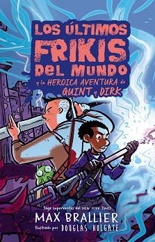 LOS ÚLTIMOS FRIKIS DEL MUNDO Y LA HEROICA AVENTURA DE QUINT Y DIRK | 9788410163287 | BRALLIER,MAX | Libreria Geli - Librería Online de Girona - Comprar libros en catalán y castellano