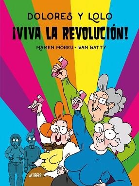 DOLORES Y LOLO-2.¡VIVA LA REVOLUCIÓN! | 9788417575663 | MOREU, MAMEN/BATTY, IVAN | Llibreria Geli - Llibreria Online de Girona - Comprar llibres en català i castellà