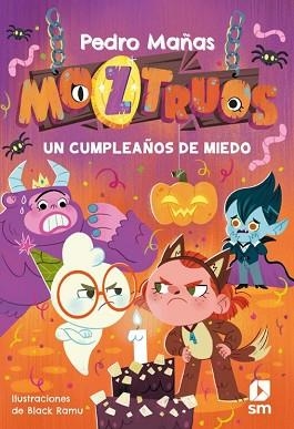 MOZTRUOS-6.UN CUMPLEAÑOS DE MIEDO | 9788411822749 | MAÑAS ROMERO, PEDRO | Libreria Geli - Librería Online de Girona - Comprar libros en catalán y castellano
