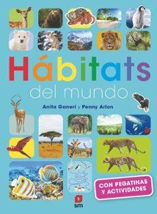 HÁBITATS DEL MUNDO | 9788411829106 | GANERI, ANITA/ARLON, PENNY | Llibreria Geli - Llibreria Online de Girona - Comprar llibres en català i castellà